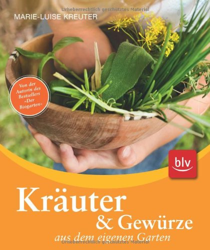 Kräuter und Gewürze aus dem eigenen Garten: Stopper: Von der Autorin des Bestsellers Der Biogarten