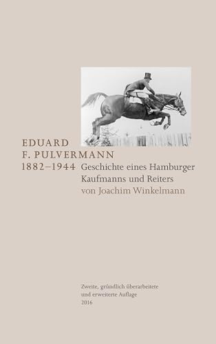Eduard F. Pulvermann 1882-1944: Geschichte eines Hamburger Kaufmanns und Reiters