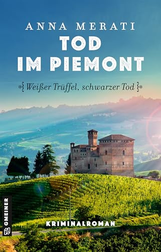 Tod im Piemont - Weißer Trüffel, schwarzer Tod: Kriminalroman (Cosy-Krimi aus dem Piemont)