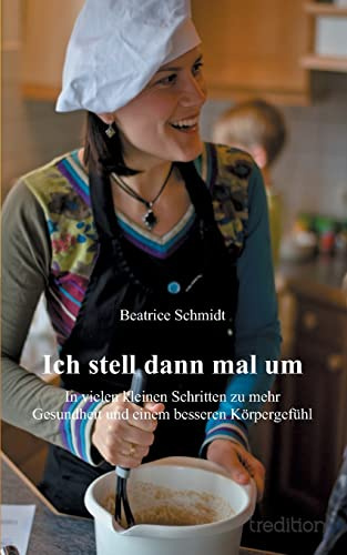 Ich stell dann mal um: In vielen kleinen Schritten zu mehr Gesundheit und einem besseren Körpergefühl