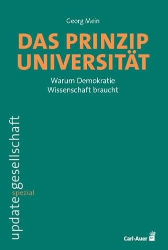 Das Prinzip Universität: Warum Demokratie Wissenschaft braucht (update gesellschaft)