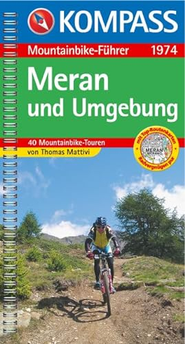 Meran und Umgebung: Mountainbike-Führer mit Top-Routenkarten (KOMPASS Fahrradführer, Band 1974)