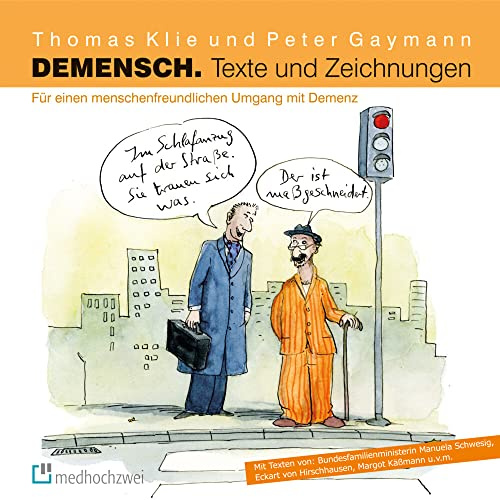 Demensch. Texte und Zeichnungen.: Für einen menschenfreundlichen Umgang mit Demenz.