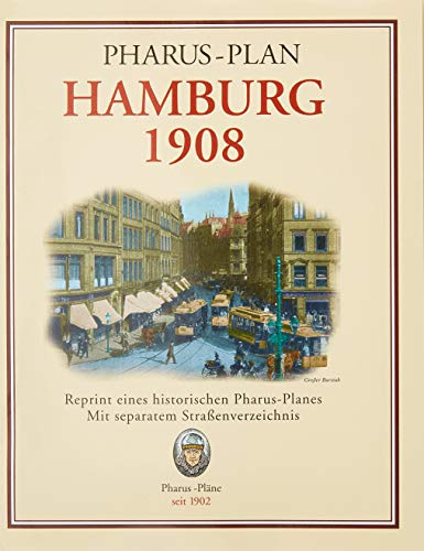 Pharus-Plan Hamburg 1908: Reprint eines historischen Pharus-Planes. Mit separatem Straßenverzeichnis.