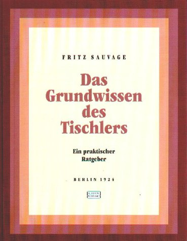 Das Grundwissen des Tischlers. Ein praktischer Ratgeber