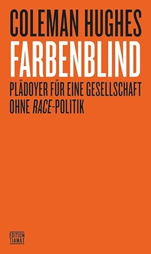 Farbenblind: Plädoyer für eine Gesellschaft ohne Race-Politik (Critica Diabolis)