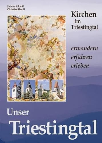 Unser Triestingtal 3: Kirchen im Triestingtal Erwandern - erfahren - erleben