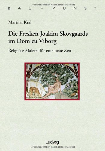 Die Fresken Joakim Skovgaards im Dom zu Viborg: Studien zur Reform der religiösen Malerei um 1900 (Bau + Kunst. Schleswig-Holsteinische Schriften zur Kunstgeschichte)