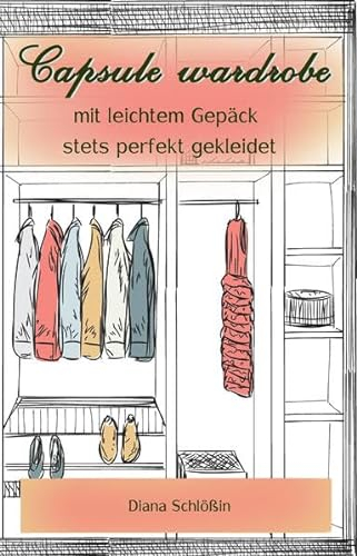 Capsule wardrobe -: mit wenig Kleidung immer perfekt angezogen