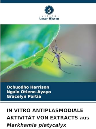 IN VITRO ANTIPLASMODIALE AKTIVITÄT VON EXTRACTS aus Markhamia platycalyx: DE