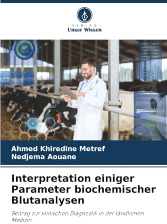 Interpretation einiger Parameter biochemischer Blutanalysen: Beitrag zur klinischen Diagnostik in der ländlichen Medizin