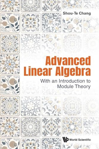 Advanced Linear Algebra: With An Introduction To Module Theory: WITH AN INTRO TO MODULE THEORY