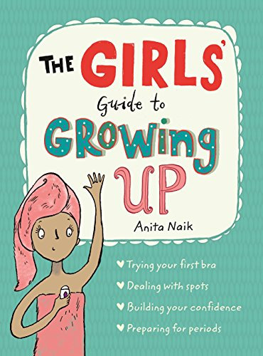 The Girls' Guide to Growing Up: The Puberty Guide for Girls (English Edition)
