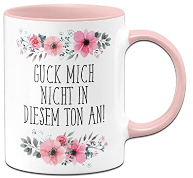 Tassenbrennerei Original - Tasse mit Spruch Guck mich nicht in diesem Ton an! - Kaffeetasse lustig blumig - Bürotasse (Rosa)