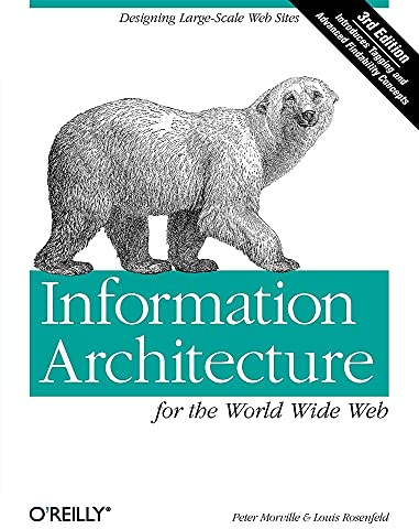 Information Architecture for the World Wide Web: Designing Large-Scale Web Sites