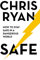 Safe: How to stay safe in a dangerous world: Survival techniques for everyday life from an SAS hero