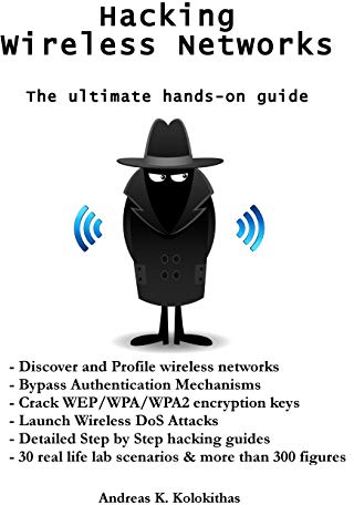 Hacking Wireless Networks - The ultimate hands-on guide