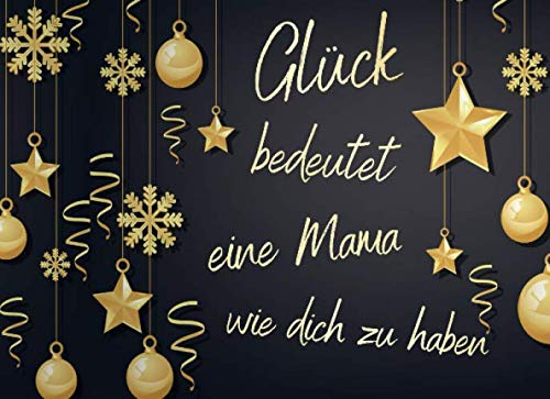 Glück bedeutet eine Mama wie dich zu haben: Adventskalender Gutscheinbuch / Gutscheinheft zum selbst ausfüllen mit 24 Gutscheinen / Geschenkidee für die beste Mama