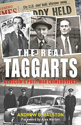 The Real Taggarts: Glasgow's Post-War Crimebusters: Glasgow's Greatest Crimebusters