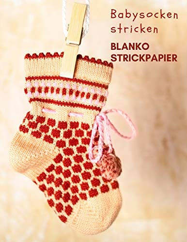 Babysocken stricken: Blanko Strickmusterheft, Strickpapier für Ihre Babysöckchen