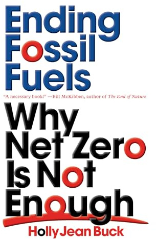Ending Fossil Fuels: Why Net Zero is Not Enough