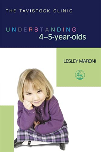 Understanding 4-5-Year-Olds (The Tavistock Clinic - Understanding Your Child)