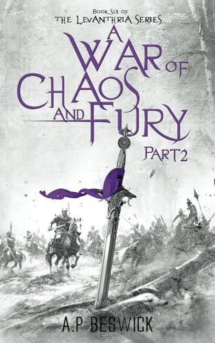 A War Of Chaos And Fury - Part 2: 6 (The Levanthria Series)