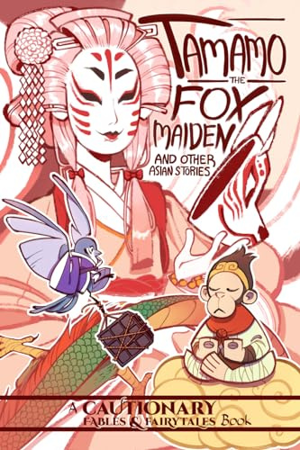 Tamamo the Fox Maiden and Other Asian Stories: and Other Asian Stories (Cautionary Fables & Fairytales)