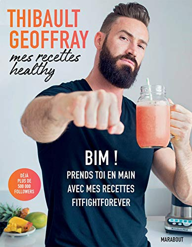 Mes recettes healthy: BIM ! Prends toi en main avec mes recettes fitfightforever