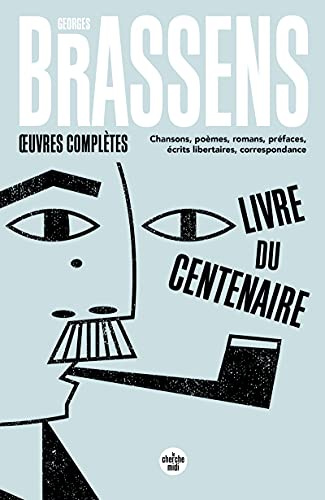 Oeuvres complètes: Chansons, poèmes, romans, préfaces, écrits libertaires, correspondance