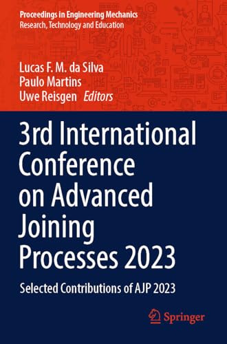 3rd International Conference on Advanced Joining Processes 2023: Selected Contributions of AJP 2023 (Proceedings in Engineering Mechanics)