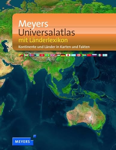 Meyers Universalatlas mit Länderlexikon: Kontinente und Länder in Karten und Fakten (Meyers Atlanten)
