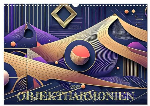 Objektharmonien (Wandkalender 2025 DIN A3 quer), CALVENDO Monatskalender