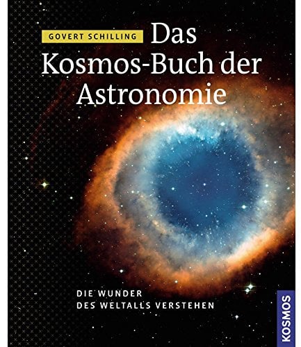 Das Kosmos Buch der Astronomie: Die Wunder des Weltalls verstehen