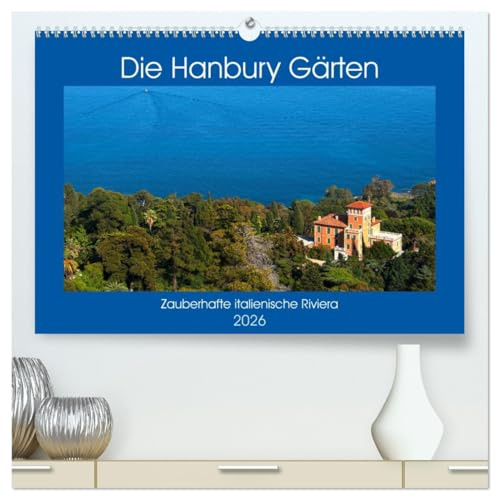 Zauberhafte Riviera - Die Hanbury Gärten (hochwertiger Premium Wandkalender 2026 DIN A2 quer), Kunstdruck in Hochglanz: Die Hanbury Gärten: der zauberhafte Park an der Riviera (CALVENDO Natur)