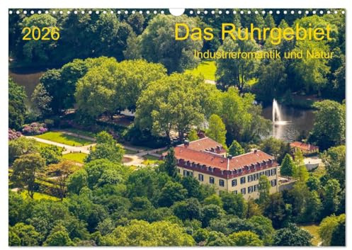 Das Ruhrgebiet Industrieromantik und Natur (Wandkalender 2026 DIN A3 quer), CALVENDO Monatskalender: Ein großer Wandel von der Industriemetropole zur Kultur und Natur (CALVENDO Orte)