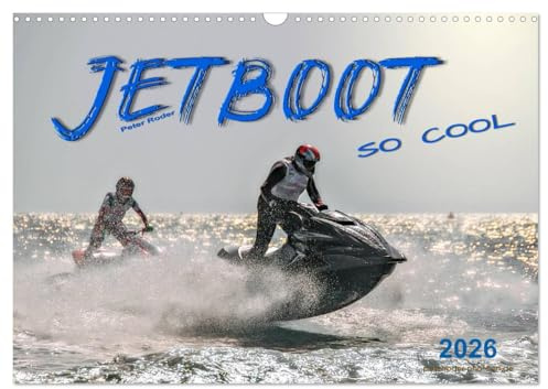Jetboot - so cool (Wandkalender 2026 DIN A3 quer), CALVENDO Monatskalender: Jetboot - unbeschreibliches Fahrgefühl mit viel Suchtpotenzial. (CALVENDO Sport)
