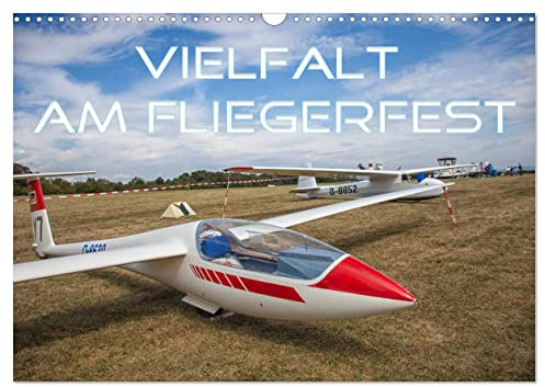 Vielfalt am Fliegerfest (Wandkalender 2026 DIN A3 quer), CALVENDO Monatskalender: Von Motorflieger über Segler bis zu Modellbauflieger (CALVENDO Hobbys)