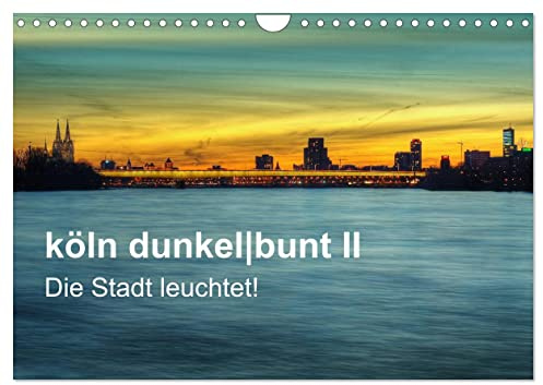 köln dunkelbunt II – Die Stadt leuchtet! (Wandkalender 2026 DIN A4 quer), CALVENDO Monatskalender: Köln bei Nacht (CALVENDO Orte)
