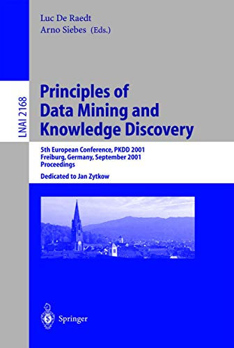 Principles of Data Mining and Knowledge Discovery: 5th European Conference, PKDD 2001, Freiburg, Germany, September 3-5, 2001 Proceedings: 2168 (Lecture Notes in Computer Science, 2168)
