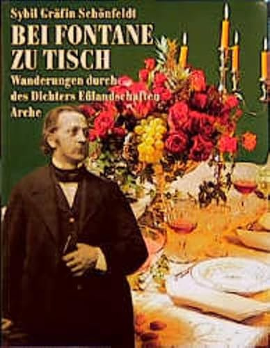 Bei Fontane zu Tisch: Wanderungen durch des Dichters Esslandschaften