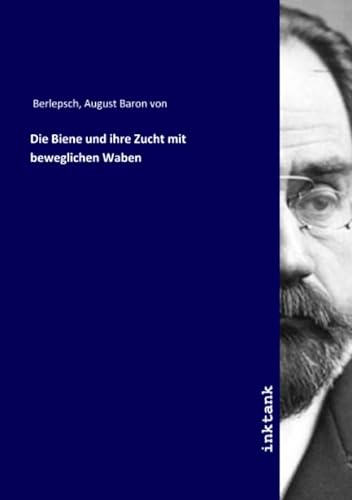Die Biene und ihre Zucht mit beweglichen Waben