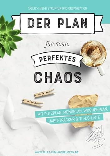 Der Plan für mein perfektes Chaos: Haushaltsplaner A5, 2. Auflage: Täglich mehr Struktur und Organisation