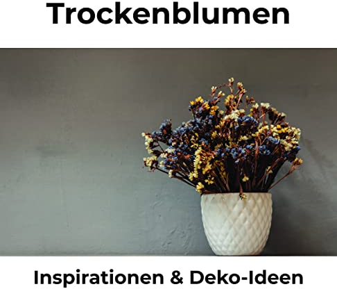 Trockenblumen: Inspirationen & Deko-Ideen
