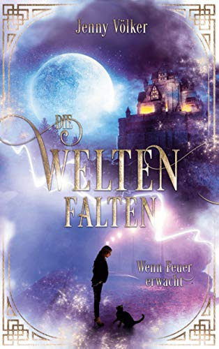 Die Weltenfalten - Wenn Feuer erwacht: Band 1 der Urban Fantasy Hexen Trilogie