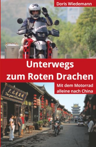 Unterwegs zum Roten Drachen: Mit dem Motorrad alleine nach China