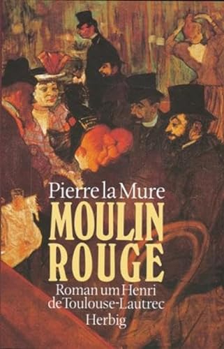 Moulin Rouge: Roman um Henri de Toulouse-Lautrec