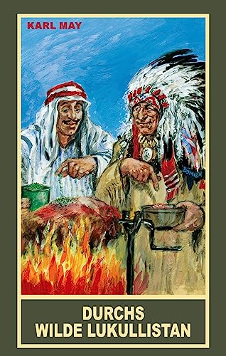 Durchs wilde Lukullistan (Taschenbuch): Essen, Trinken und Genießen bei Karl May: Essen, trinken und genießen bei Karl May - Episoden und Splitter aus seinem Werk