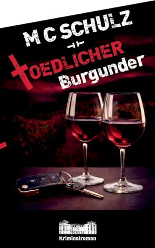 Tödlicher Burgunder: 3. Fall mit Hauptkommissar Michael Müller (Hauptkommissar Michael Müller ermittelt)