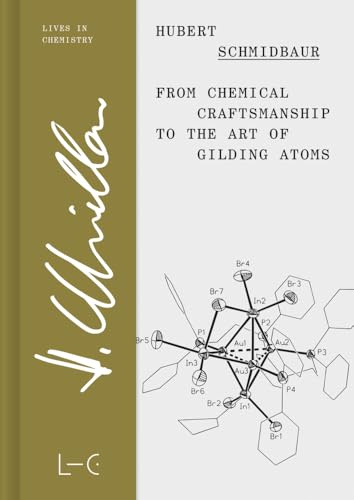 From Chemical Craftsmanship to the Art of Gilding Atoms (Lives in Chemistry – Lebenswerke in der Chemie: ISSN 2747-8696)